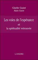 Couverture du livre « Les voies de l'espérance et la spiritualité retrouvée » de Gisele Guiot aux éditions Lanore
