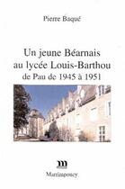 Couverture du livre « Un jeune Béarnais au lycée Louis-Barthou de Pau de 1945 à 1951 » de Pierre Baque aux éditions Marrimpouey