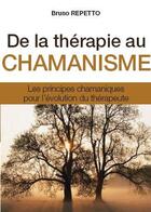 Couverture du livre « De la thérapie au chamanisme » de Bruno Repetto aux éditions Medicis