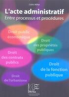 Couverture du livre « L'acte administratif entre processus et procédures » de Cedric Milhat aux éditions Papyrus