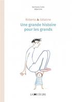 Couverture du livre « Roberto et Gélatine ; une grande histoire pour les grands » de Albertine Zullo aux éditions La Joie De Lire