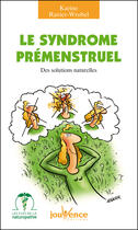 Couverture du livre « Le syndrome prémenstruel ; des solutions naturelles » de Karine Ravier-Wrobel aux éditions Editions Jouvence