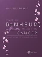 Couverture du livre « Vivre du bonheur malgre un cancer » de Richard Ghislaine aux éditions Ada