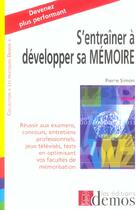 Couverture du livre « S'Entrainer A Developper Sa Memoire » de Simon P aux éditions Demos