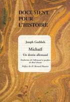 Couverture du livre « Document pour l'histoire ; Michaël, un destin allemand » de Joseph Goebbels aux éditions Deterna