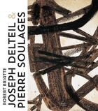 Couverture du livre « Joseph Delteil et Pierre Soulages » de Robert Briatte aux éditions Invenit