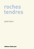 Couverture du livre « Roches tendres » de Julien Burri aux éditions D'autre Part
