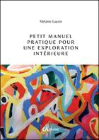 Couverture du livre « Petit manuel pratique pour une exploration interieure » de Lauzin Melanie aux éditions Kaplume