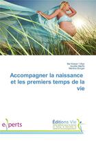 Couverture du livre « Accompagner la naissance et les premiers temps de la vie » de Kieser Illel aux éditions Vie