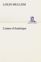 Couverture du livre « Contes d'amerique » de Mullem Louis aux éditions Tredition