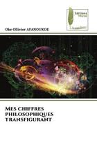 Couverture du livre « Mes chiffres philosophiques transfigurant » de Afanoukoe O O. aux éditions Muse