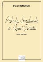 Couverture du livre « Prelude, sarabande et quasi toccata pour guitare » de Renouvin Didier aux éditions Delatour