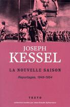 Couverture du livre « La nouvelle saison ; reportages, 1948-1954 » de Joseph Kessel aux éditions Tallandier
