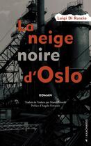 Couverture du livre « Le neige noire d'Oslo » de Luigi Di Ruscio aux éditions Editions Anacharsis