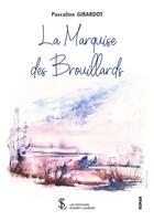 Couverture du livre « La marquise des brouillards » de Girardot Pascaline aux éditions Sydney Laurent