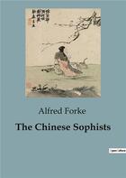 Couverture du livre « The Chinese Sophists » de Forke Alfred aux éditions Shs Editions