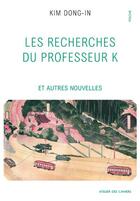 Couverture du livre « Les recherches du professeur K et autres nouvelles » de Dong-In Kim aux éditions Atelier Des Cahiers