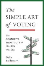 Couverture du livre « The Simple Art of Voting: The Cognitive Shortcuts of Italian Voters » de Baldassarri Delia aux éditions Oxford University Press Usa