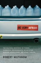 Couverture du livre « Be Very Afraid: The Cultural Response to Terror, Pandemics, Environmen » de Wuthnow Robert aux éditions Oxford University Press Usa