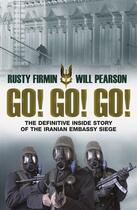 Couverture du livre « GO! GO! GO! ; THE SAS. THE IRANIAN EMBASSY SIEGE. THE TRUE STORY » de Will Pearson et Rusty Firmin aux éditions Weidenfeld & Nicolson