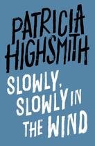 Couverture du livre « Slowly, Slowly in the Wind » de Patricia Highsmith aux éditions Little Brown Book Group Digital