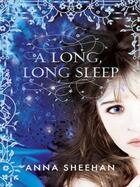 Couverture du livre « A Long Long Sleep » de Anna Sheehan aux éditions Orion Digital