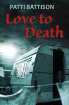 Couverture du livre « Love to Death » de Battison Patti aux éditions Hale Robert Digital
