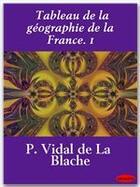 Couverture du livre « Tableau de la géographie de la France t.1 » de Paul Vidal De La Blache aux éditions Ebookslib