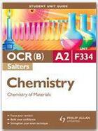 Couverture du livre « OCR(B) A2 Chemistry Unit F334 (Salters): Chemistry of Materials » de Frank Harriss aux éditions Philip Allan