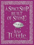 Couverture du livre « A Spaceship Built of Stone and Other Stories » de Lisa Tuttle aux éditions Quercus Publishing Digital