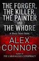 Couverture du livre « The Forger, the Killer, the Painter and the Whore » de Alex Connor aux éditions Quercus Publishing Digital