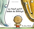 Couverture du livre « Le tout petit bobo de Zékéyé » de Nathalie Dieterle aux éditions Hachette Enfants