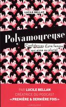 Couverture du livre « Polyamoureuse : confidences d'une femme qui aime au pluriel » de Lucile Bellan aux éditions Larousse
