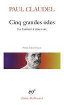 Couverture du livre « Cinq grandes odes ; processionnal pour saluer le siècle nouveau » de Paul Claudel aux éditions Gallimard