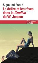 Couverture du livre « Le délire et les rêves dans la Gradiva de W. Jensen » de Sigmund Freud aux éditions Folio