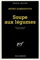 Couverture du livre « Soupe aux légumes » de Bruno Gambarotta aux éditions Gallimard