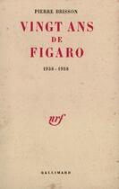 Couverture du livre « Vingt Ans De Figaro » de Pierre Brisson aux éditions Gallimard