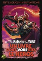 Couverture du livre « Le Talisman de la Mort - Défis Fantastiques 9 » de Steve Jackson et Jamie Thomson et Mark Smith et Ian Livingstone aux éditions Gallimard-jeunesse