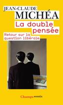 Couverture du livre « La double pensée ; retour sur la question libérale » de Jean-Claude Michea aux éditions Flammarion