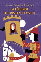 Couverture du livre « La légende de Tristan et Yseut » de Francoise Rachmuhl aux éditions Flammarion Jeunesse