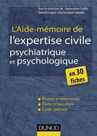 Couverture du livre « L'aide-mémoire de l'expertise civile psychiatrique et psychologique en 30 fiches » de Gerard Lopez et Genevieve Cedile et Dominique Labadie aux éditions Dunod