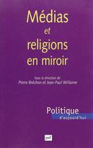 Couverture du livre « Médias et religions en miroir » de Pierre Brechon et Jean-Paul Willaime aux éditions Puf
