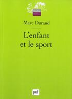 Couverture du livre « L'enfant et le sport (2e édition) » de Marc Durand aux éditions Puf