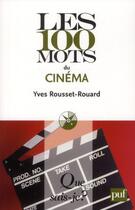 Couverture du livre « Les 100 mots du cinéma » de Yves Rousset-Rouard aux éditions Que Sais-je ?