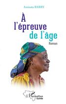 Couverture du livre « À l'épreuve de l'âge » de Aminata Barry aux éditions L'harmattan