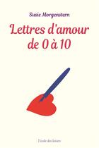 Couverture du livre « Lettres d'amour de 0 à 10 » de Susie Morgenstern et Gregory Elbaz aux éditions Ecole Des Loisirs