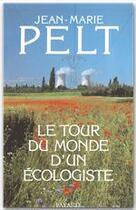 Couverture du livre « Le tour du monde d'un écologiste » de Jean-Marie Pelt aux éditions Fayard