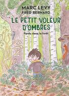 Couverture du livre « Le petit voleur d'ombres Tome 2 : perdu dans la forêt » de Marc Levy et Fred Bernard aux éditions Robert Laffont / Versilio