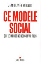 Couverture du livre « Ce modèle social que le monde ne nous envie plus » de Jean-Olivier Hairault aux éditions Albin Michel