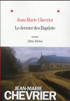 Couverture du livre « Le dernier des Baptiste » de Jean-Marie Chevrier aux éditions Albin Michel